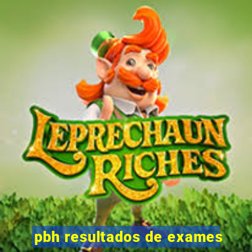 pbh resultados de exames